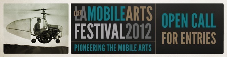 Open call: LA Mobile Arts Festival 2012 – Final day for submissions