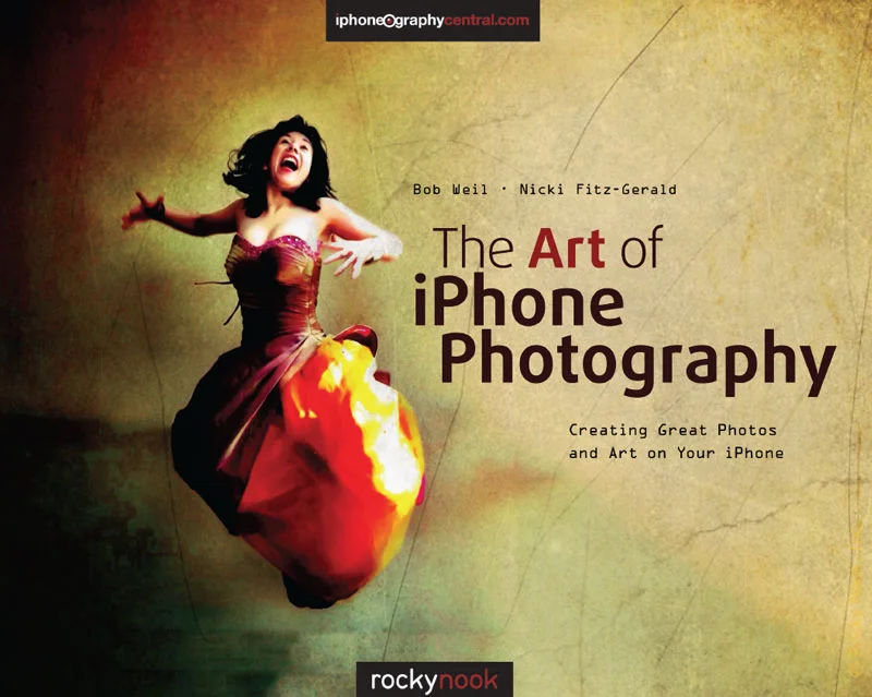 Book Review: “The Art of iPhone Photography” by Bob Weil and Nicki Fitz-Gerald